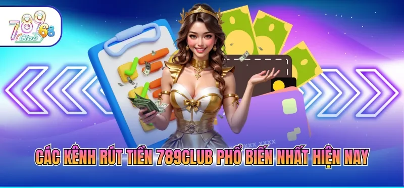 Rút Tiền 789CLUB - Cập Nhật Thao Tác Nhận Thưởng Nhanh Rút Tiền 789CLUB - Cập Nhật Thao Tác Nhận Thưởng Nhanh