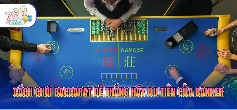 Cách Chơi Baccarat Dễ Thắng Siêu Hiệu Quả Từ Chuyên Gia