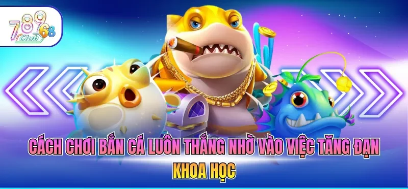 Cách Chơi Bắn Cá Luôn Thắng - Bí Kíp Ôm Hũ Vàng Lớn Cách Chơi Bắn Cá Luôn Thắng - Bí Kíp Ôm Hũ Vàng Lớn