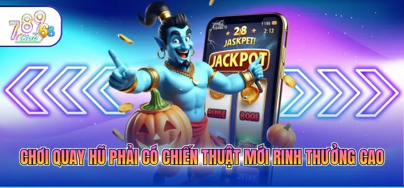 Cách Chơi Nổ Hũ Dễ Trúng - Top 6 Mẹo Thắng Jackpot Khủng