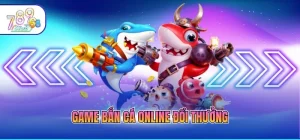 Bắn Cá 789CLUB – Sảnh Game Đổi Thưởng Đẳng Cấp Nhất