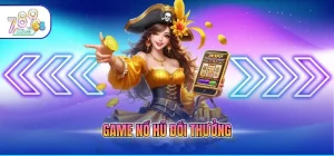 Nổ Hũ 789CLUB - Săn Thưởng Jackpot Khủng Đơn Giản