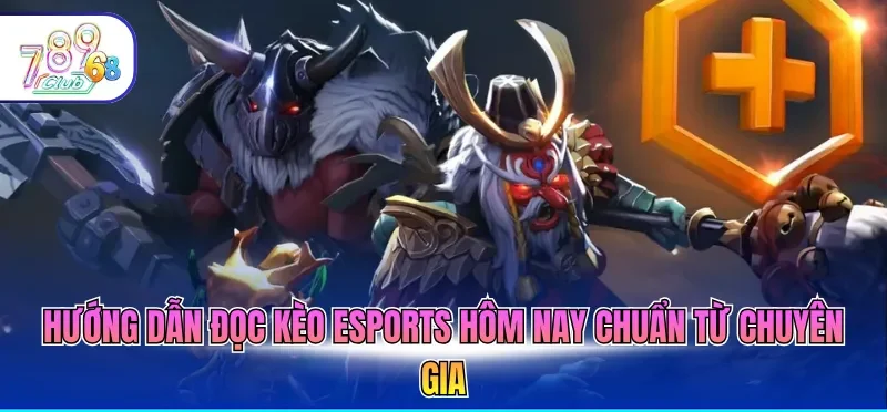 Kèo Esports Hôm Nay - Cập Nhật Nhanh, Phân Tích Chuẩn Xác