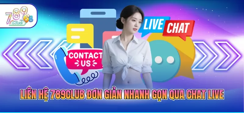 Liên Hệ 789CLUB - Thuận Lợi, Nhanh Chóng, Tư Vấn Chuẩn Liên Hệ 789CLUB - Thuận Lợi, Nhanh Chóng, Tư Vấn Chuẩn