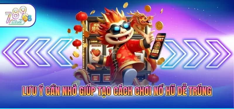 Cách Chơi Nổ Hũ Dễ Trúng - Top 6 Mẹo Thắng Jackpot Khủng