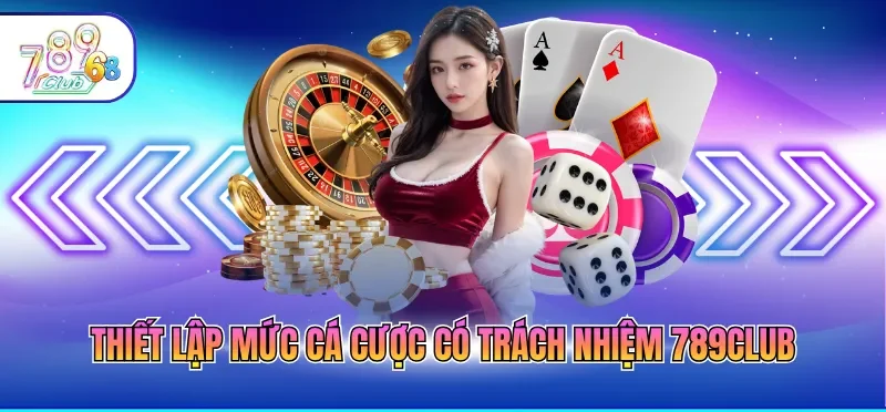 Cá Cược Có Trách Nhiệm 789CLUB Với Các Quy Tắc Cần Nắm