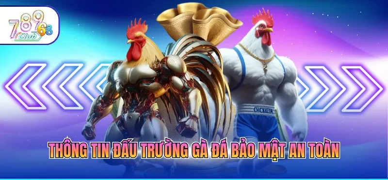 Đá Gà 789CLUB - Đấu Trường Quốc Tế Với Tỷ Lệ Ăn Cực Cao