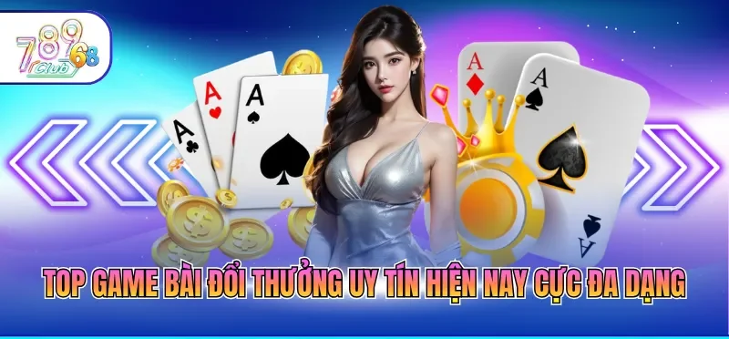 Top Game Đổi Thưởng Uy Tín Hiện Nay – Lựa Chọn An Toàn