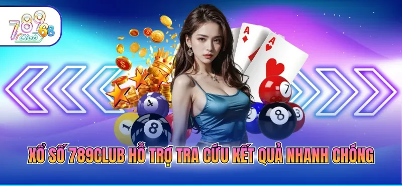 Xổ Số 789CLUB - Cập Nhật Kết Quả Quay Số Chính Xác 100%